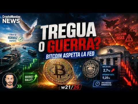 TREGUA O GUERRA? BITCOIN ASPETTA LA FED 👀 CryptoMonday NEWS w21/’26