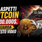 Se aspetti Bitcoin a 30.000$, guarda questo video