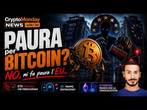 PAURA per BITCOIN? NO, mi fa paura l’EU.. 😒 CryptoMonday NEWS w26/’26