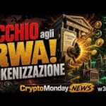 OCCHIO alla TOKENIZZAZIONE e ai RWA! 💥 CryptoMonday NEWS w30/’26