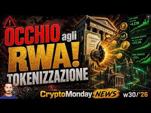 OCCHIO alla TOKENIZZAZIONE e ai RWA! 💥 CryptoMonday NEWS w30/’26