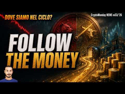 Dove Siamo nel Ciclo? “Follow the Money” 🔮 CryptoMonday NEWS w33/’26