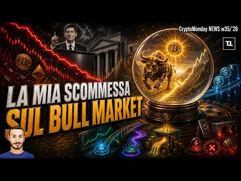 La Mia Scommessa Personale sul Bull Market 🔮 CryptoMonday NEWS w35/’26