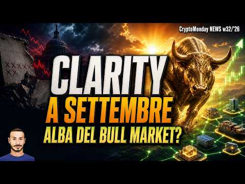 CLARITY a Settembre, l’Alba del prossimo Bull Market 👀 CryptoMonday NEWS w32/’26
