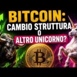 BITCOIN: CAMBIO STRUTTURA O ALTRO UNICORNO?