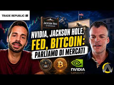 Nvidia, Jackson Hole, Fed, Bitcoin… parliamo di mercati con Luca Carabetta (Trade Republic)