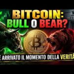 BITCOIN: BULL O BEAR? È arrivato il momento della verità